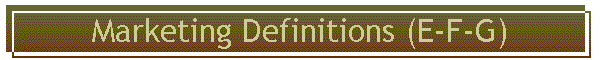 Marketing Definitions (E-F-G)